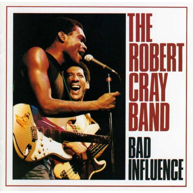 The Robert Cray Band: Bad Influence | movingtheriver.com