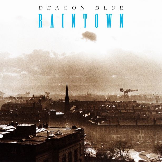Deacon Blue: Raintown – movingtheriver.com